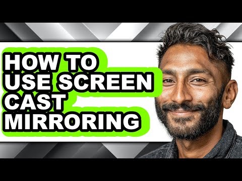 How to Use Screen Cast Mirroring - Full Guide