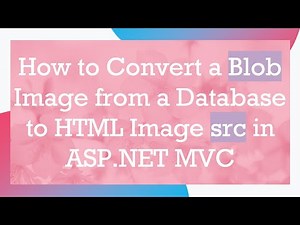 How to Convert a Blob Image from a Database to HTML Image src in ASP.NET MVC