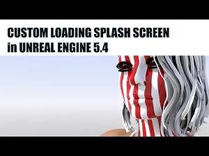 Custom Loading Splash Screen in Unreal Engine 5.4