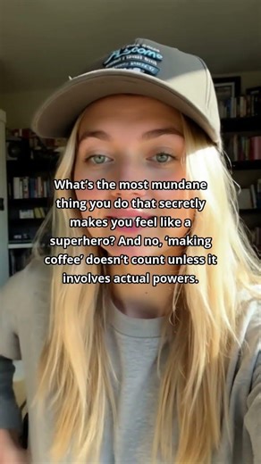 What Mundane Task Makes You Feel Like a Superhero?