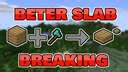 Better Slab Breaking Minecraft Data Pack