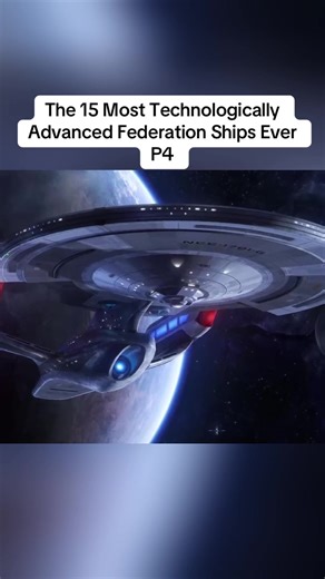 The 15 Most Advanced Federation Ships in Star Trek