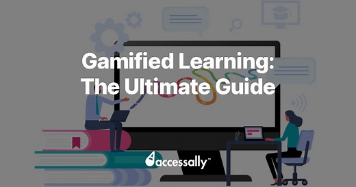 Gamified Learning: The Ultimate Guide - AccessAlly