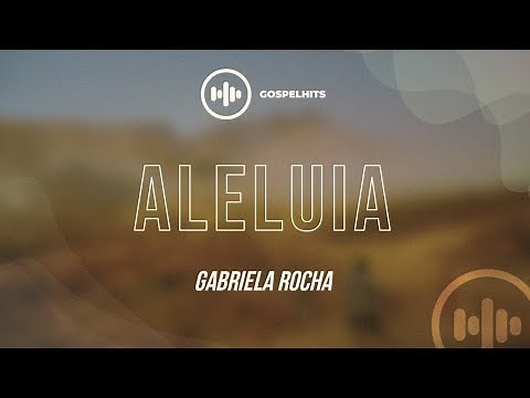 Gabriela Rocha - Aleluia (LETRA) | Gospel Hits