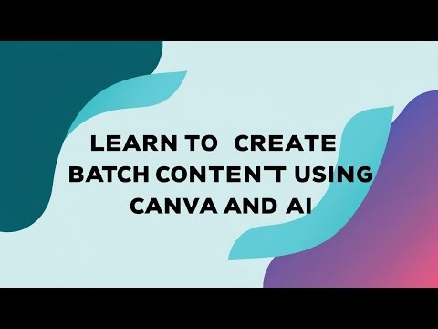 How to Create Batch Content Using Canva and Artificial Intelligence (AI)