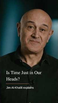 Is Time a Real Thing, or Could It Just Be in Our Heads?⁠⁠ Jim Al‑Khalili explains