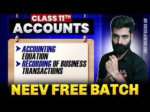 Accounting Equation and Recording of Transactions | Class 11th Accountancy | Neev Free Batch