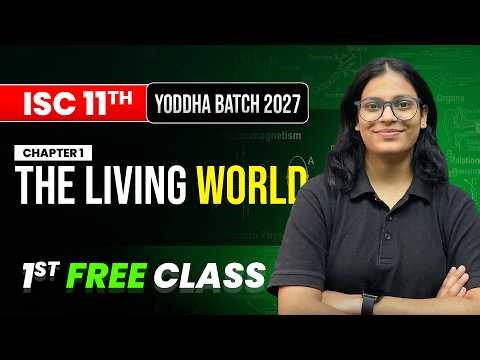 🔥ISC Class 11 - THE LIVING WORLD | 1st FREE Class | YODDHA BATCH 2027 | RIYA MA'AM
