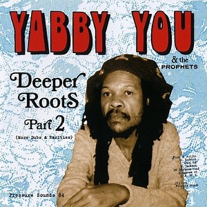Yabby You &  The Prophets - Deeper Roots Part 2 (More Dubs And Rarities)