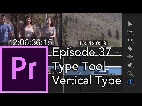 E37 - The Type and Vertical Type Tools - The Tool Bar - Adobe Premiere Pro CC 2020