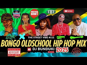 DJ BUNDUKI THE STREET VIBE#111 2025 BONGO OLDSCHOOL HIP HOP MIX FT PROFESA JAY, JUMA NATURE,MWANA FA