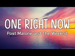 Post Malone and The Weeknd - One Right Now (Lyrics)