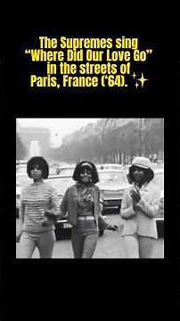 The Supremes sing “Where Did Our Love Go” in the streets of Paris, France (‘64). ✨