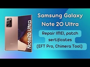 Samsung Galaxy Note 20 Ultra N985F: IMEI, CERT, and Root Repair. EFT Pro & Chimera Tool. U3