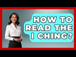 How To Read The I Ching? - China Cultural Expedition