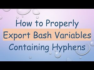 How to Properly Export Bash Variables Containing Hyphens