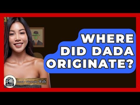 Where Did Dada Originate? - Inside Museum Walls