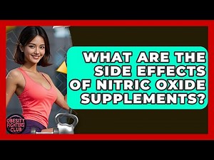 What Are The Side Effects Of Nitric Oxide Supplements? - Obesity Fighters Club