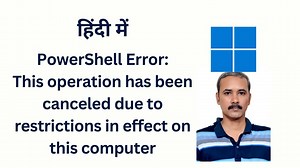 Win 11 PowerShell: This operation has been canceled due to restrictions in effect on this Computer