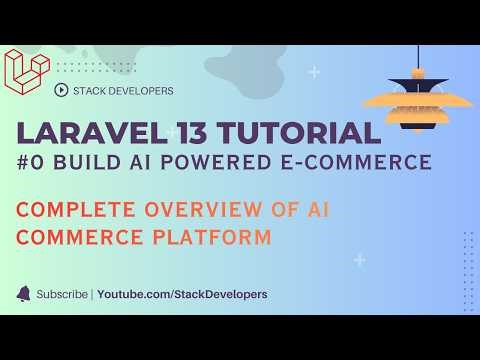 📘 Laravel 13 Tutorial #0 – Build AI Powered E-commerce | Complete Overview of AI Commerce Platform
