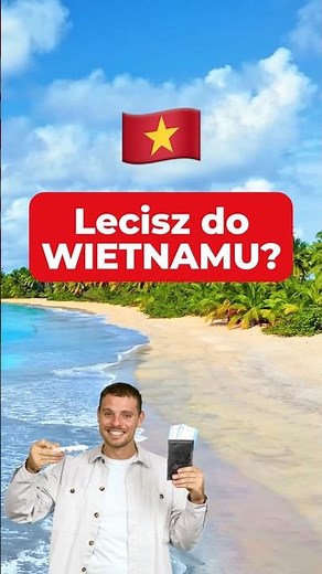 🇻🇳 Wietnam ZIMA 26/27 – podstawowe informacje przed podróżą