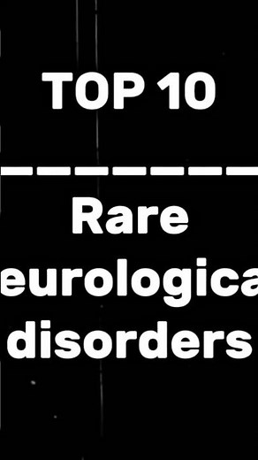Top 10 Rare neurological disorders in the world