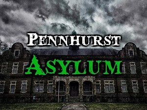 "Pennhurst Asylum" Creepypasta