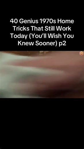 40 Genius Home Tricks from the 1970s Still Effective Today