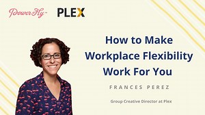 How to Make Workplace Flexibility Work For You