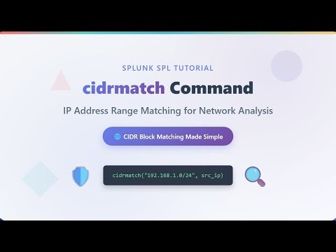 Splunk SPL cidrmatch Command Tutorial - IP Address Range Matching for Network Analysis