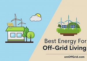 5 Best Energy Sources for Off-Grid Living