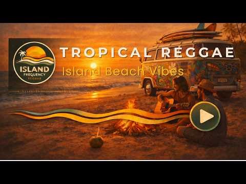 Tropical Reggae - Island Beach Vibes | Relaxing Chill Music
