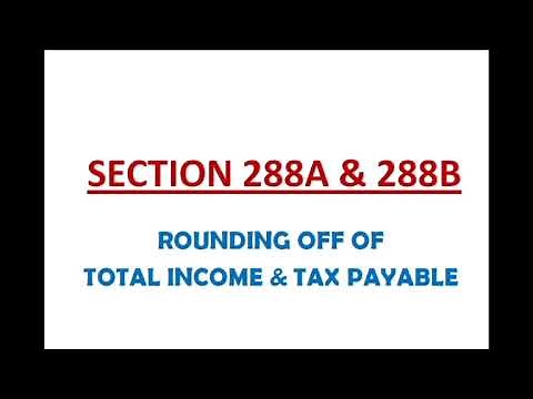 Income Tax -Rounding off Under Income Tax Section 288 A & 288 B