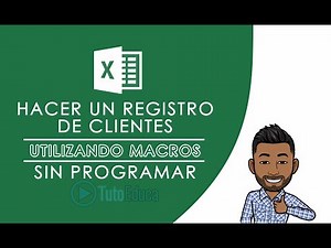 Sistema de REGISTRO DE CLIENTES utilizando MACROS sin PROGRAMAR en Excel