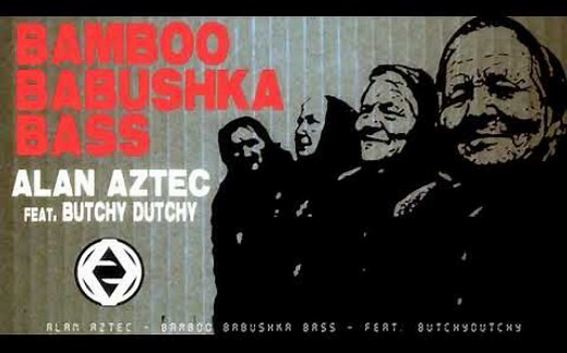 Alan Aztec - Bamboo Babushka Bass (feat. ButchyDutchy)