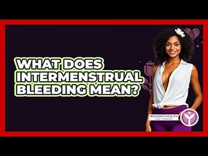 What Does Intermenstrual Bleeding Mean?