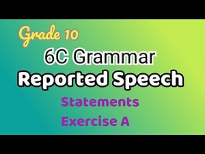 Grade 10, 6C Grammar Reported Speech Statements Exercise A