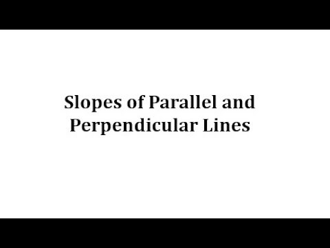 Determine the Slope of Parallel and Perpendicular Lines Given a Slope