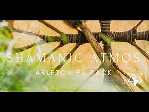 "SHAMANIC ATMOS" ABLETON FX RACK - IN DEPTH PRESENTATION