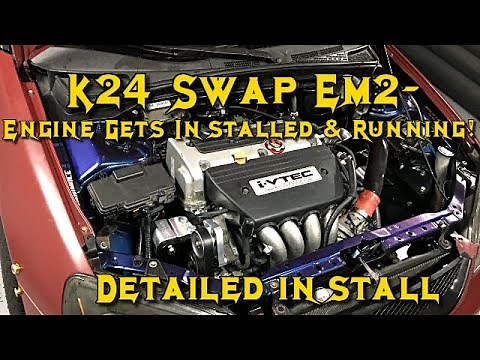 K24 Swap EM2 Part 3- Engine Install/Running!! (Check it out!)