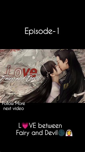 🎬Love Between Fairy and Devil 🎭Romance, Drama,fantasy ⭐𝐑𝐀𝐓𝐈𝐍𝐆 9 / 10 #Lovebetweenfairyanddevil #cdramalover #hindidubbed #tiktokforyou #episode1