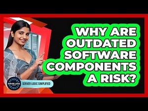 Why Are Outdated Software Components A Risk?