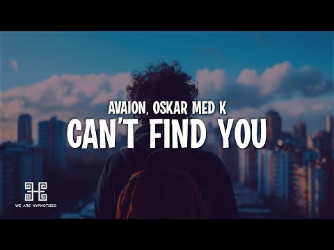 AVAION, oskar med k - Can't find you (Lyrics)