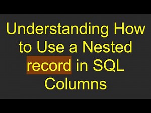 Understanding How to Use a Nested record in SQL Columns