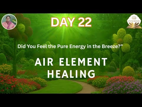 DAY 22 - Air Element Healing Meditation: Did You Feel the Pure Energy in the Breeze?
