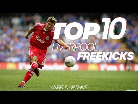 Top 10 Liverpool Free-Kicks of All Time | Anfield Archive