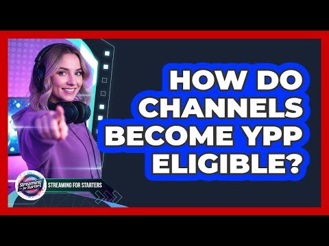 How Do Channels Become YPP Eligible?