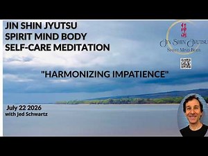 "Harmonizing Impatience" with Jin Shin Jyutsu Spirit Mind Body 30 minute Self Care Meditation