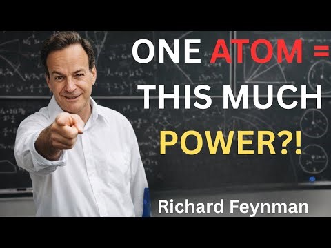 Richard Feynman Explains How Much Power Is Inside One Atom?