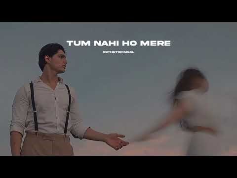 Tum nahi ho mere (slowed + reverb) 